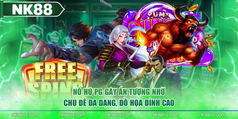 Nổ Hũ PG gây ấn tượng nhờ chủ đề đa dạng, đồ họa đỉnh cao