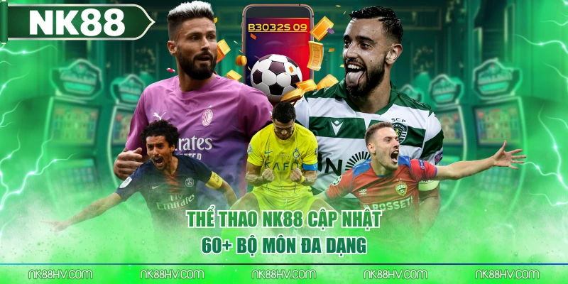 Thể Thao NK88 cập nhật 60+ bộ môn đa dạng